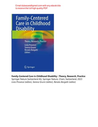 Family-Centered Care in Childhood Disability : Theory, Research, Practice
Springer Nature Switzerland AG, Springer Nature, Cham, Switzerland, 2023
Livio Provenzi (editor), Serena Grumi (editor), Renato Borgatti (editor)
 
