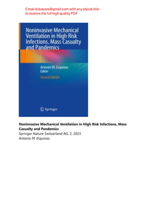 Noninvasive Mechanical Ventilation in High Risk Infections, Mass
Casualty and Pandemics
Springer Nature Switzerland AG, 2, 2023
Antonio M. Esquinas
 
