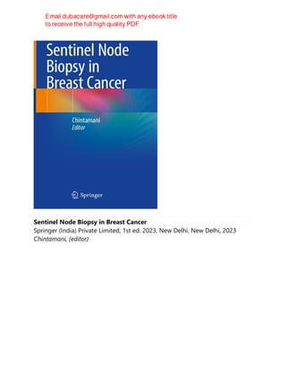 Sentinel Node Biopsy in Breast Cancer
Springer (India) Private Limited, 1st ed. 2023, New Delhi, New Delhi, 2023
Chintamani, (editor)
 
