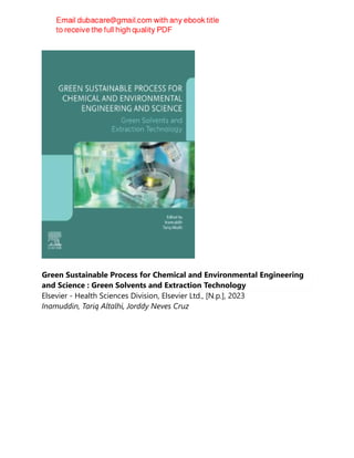 Green Sustainable Process for Chemical and Environmental Engineering
and Science : Green Solvents and Extraction Technology
Elsevier - Health Sciences Division, Elsevier Ltd., [N.p.], 2023
Inamuddin, Tariq Altalhi, Jorddy Neves Cruz
 