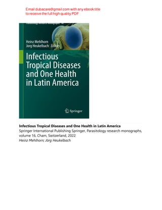 Infectious Tropical Diseases and One Health in Latin America
Springer International Publishing Springer, Parasitology research monographs,
volume 16, Cham, Switzerland, 2022
Heinz Mehlhorn; Jörg Heukelbach
 