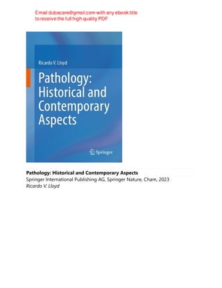 Pathology: Historical and Contemporary Aspects
Springer International Publishing AG, Springer Nature, Cham, 2023
Ricardo V. Lloyd
 