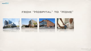 from ‘Hospital’ to ‘Home’
©lucienengelen
 