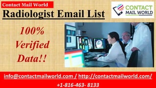 Radiologist Email List
info@contactmailworld.com / http://contactmailworld.com/
+1-816-463- 8133
Contact Mail World
100%
Verified
Data!!
 