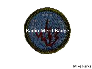 Radio Merit Badge Mike Parks 