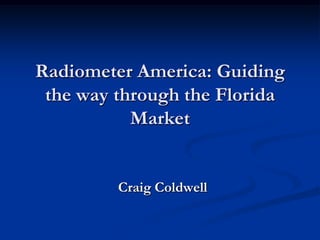 Radiometer America: Guiding the way through the Florida Market Craig Coldwell 