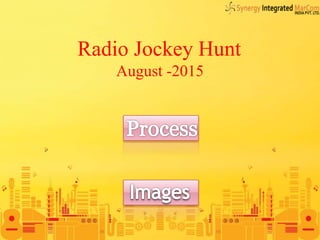 Radio Jockey Hunt
August -2015
 
