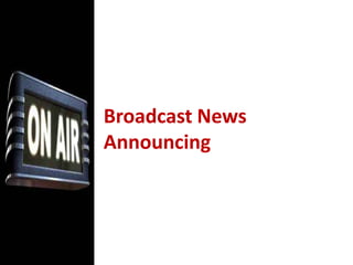 Broadcast News Announcing 