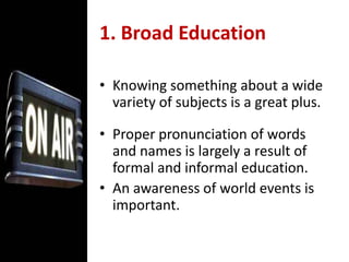 5. News SenseIt is determining what is news and what is not and the ability to assess the relative importance of stories. 
