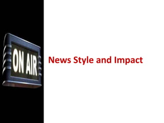 Newsgathering can be done by:One person working with a telephone or recording deviceA staff of street reporters equipped with portable recording gears, covering special beatsPeople in charge of editing and production
