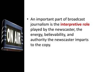 The performer has to read accurately with expression and meaning. Much of this responsibility is shouldered by the writer. 