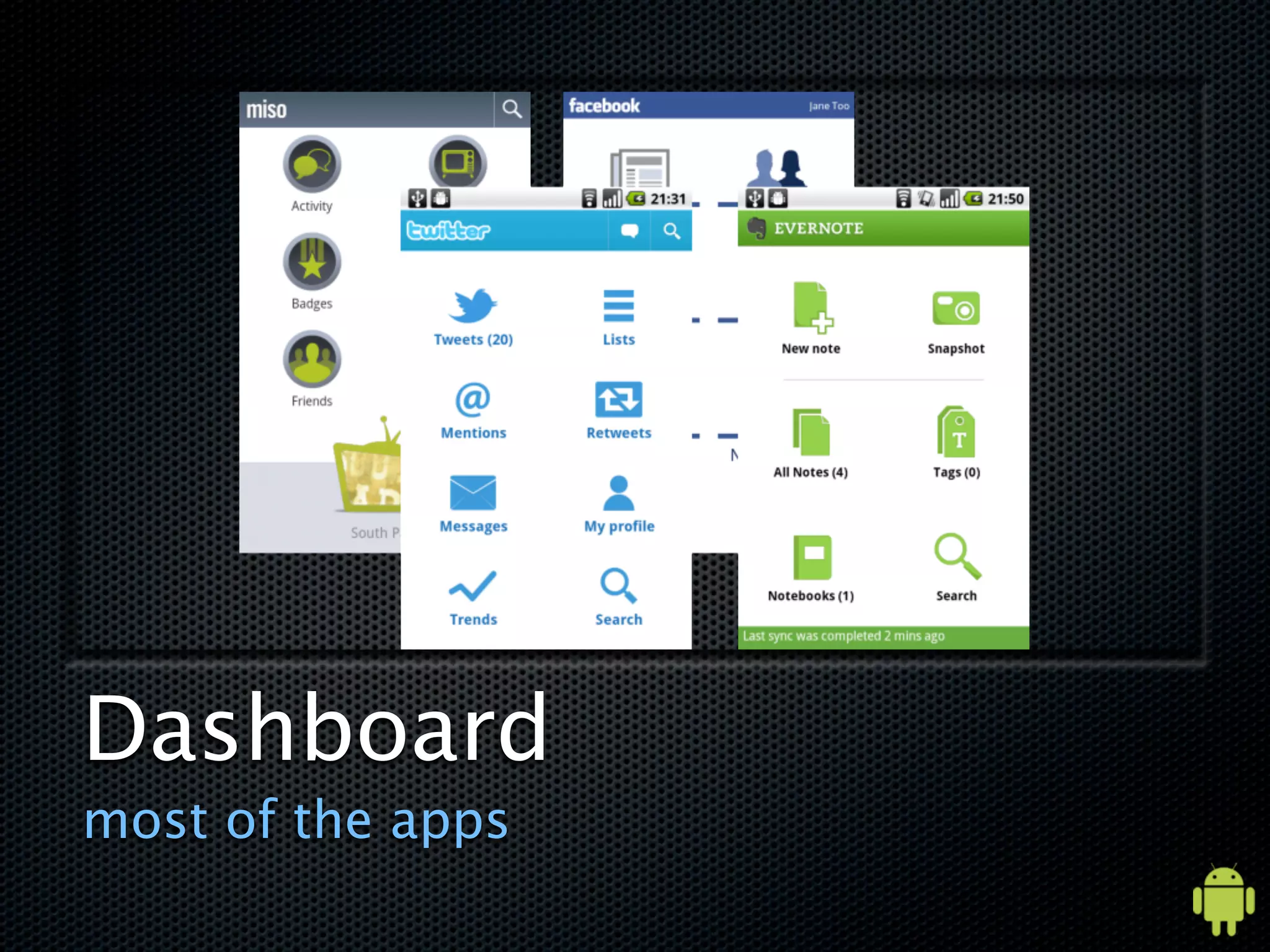 Dashboard
most of the apps
 