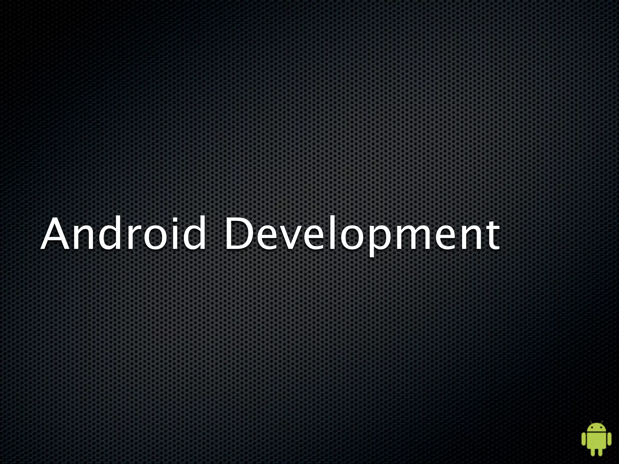 Android Development
 