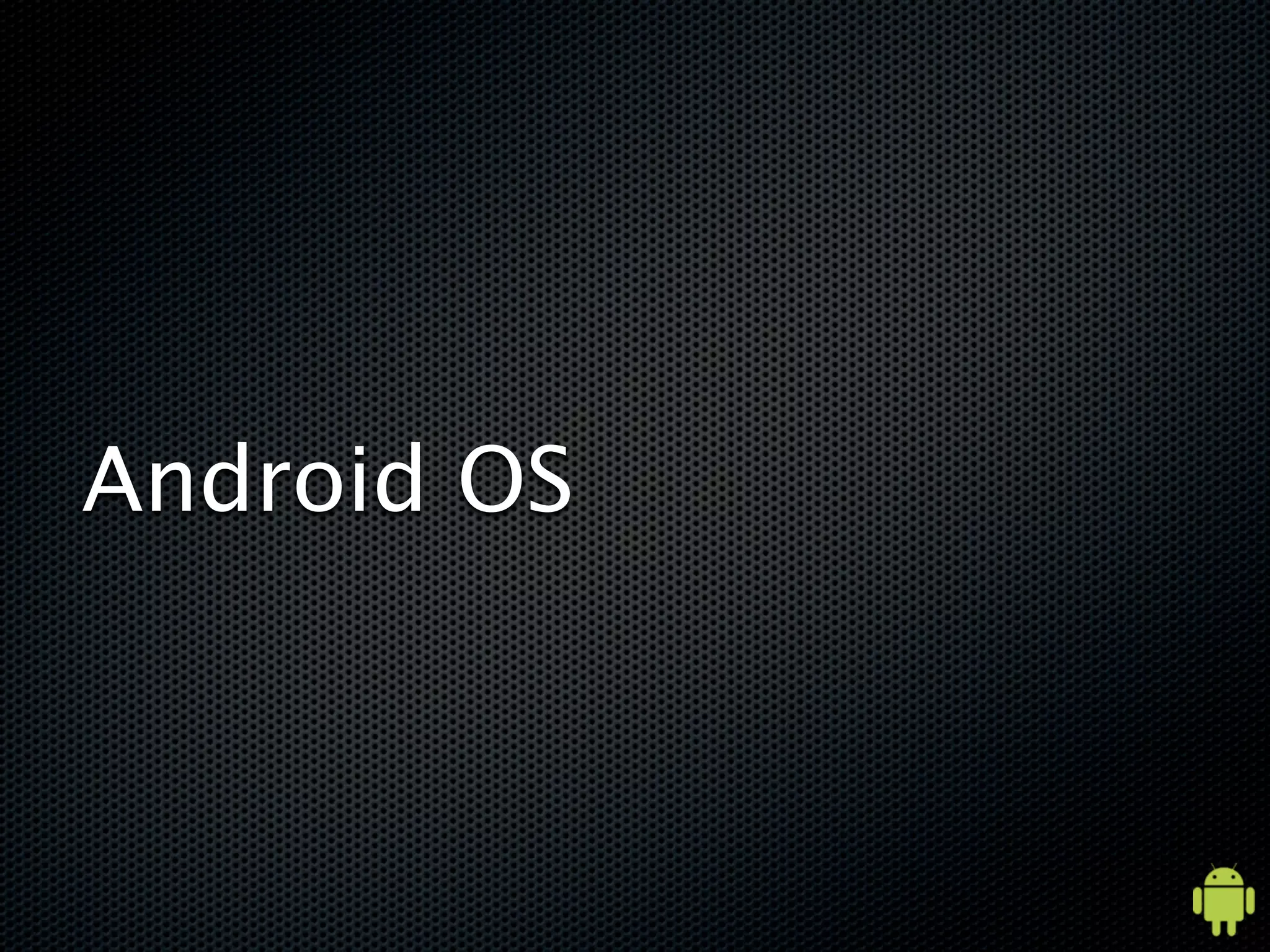 Android OS
 