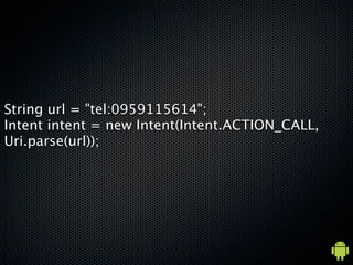 String url = "tel:0959115614";
Intent intent = new Intent(Intent.ACTION_CALL,
Uri.parse(url));
 