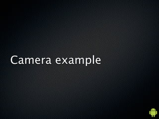 Camera example
 