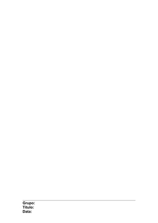 Grupo:
Título:
Data:
 