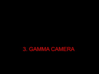 1. RADIONUCLIDE
2. PHARMACEUTICAL
3. GAMMA CAMERA

 