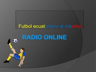 Futbol ecuatoriano al máximo
 