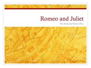 Romeo and Juliet The Reduced Radio Play 