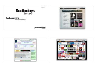 #RDE13




Radioplayers
        Who holds the keys?




                              James Cridland
                                       Moderator
 