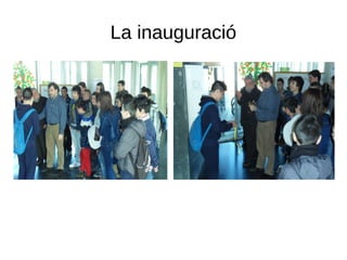 La inauguració
 