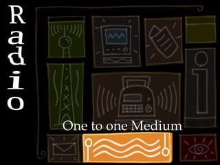 Radio One to one Medium 