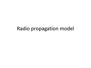 Radio propagation model
 