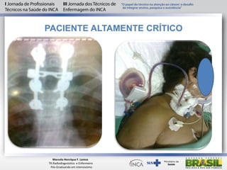 PACIENTE ALTAMENTE CRÍTICO
Marcelo Henrique F. Lemos
TR.Radiodiagnóstico e Enfermeiro
Pós-Graduando em intensivismo
 