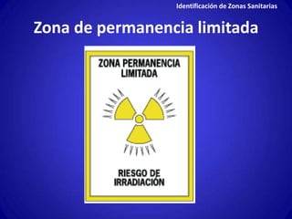 Identificación de Zonas Sanitarias


Zona de permanencia limitada
 