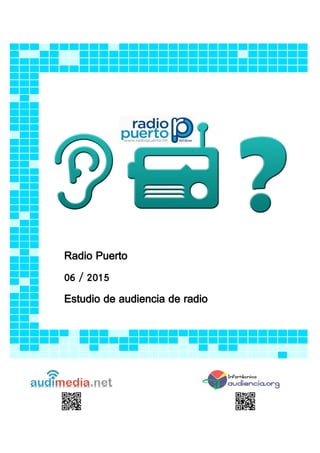 Radio Puerto
06 / 2015
Estudio de audiencia de radio
 