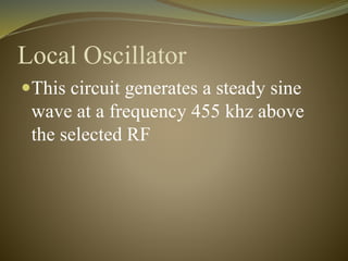 Local Oscillator 
This circuit generates a steady sine 
wave at a frequency 455 khz above 
the selected RF 
 