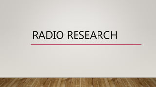 RADIO RESEARCH
 