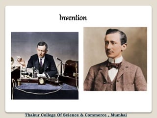 Invention
Thakur College Of Science & Commerce , Mumbai
 