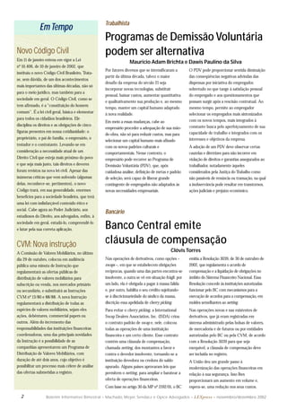 2 Boletim Informativo Bimestral – Machado, Meyer, Sendacz e Opice Advogados – LEXpress – novembro/dezembro 2002
Trabalhista
Programas de Demissão Voluntária
podem ser alternativa
Mauricio Adam Brichta e Dawis Paulino da Silva
Por fatores diversos que se intensificaram a
partir da última década, talvez o maior
desafio da empresa do século 21 seja
incorporar novas tecnologias, substituir
pessoal, baixar custos, aumentar quantitativa
e qualitativamente sua produção e, ao mesmo
tempo, manter um capital humano adaptado
à nova realidade.
Em meio a essas mudanças, cabe ao
empresário proceder a adequação de sua mão-
de-obra, não só para reduzir custos, mas para
selecionar um capital humano mais afinado
com os novos padrões culturais e
comportamentais. Nesse contexto, o
empresário pode recorrer ao Programa de
Demissão Voluntária (PDV), que, após
cuidadosa análise, definição de metas e padrão
de seleção, será capaz de liberar grande
contingente de empregados não adaptados às
novas necessidades empresariais.
O PDV pode proporcionar sentida diminuição
das conseqüências negativas advindas das
dispensas por iniciativa do empregador,
sobretudo no que tange à satisfação pessoal
do empregado e aos questionamentos que
possam surgir após a rescisão contratual. Ao
mesmo tempo, permite ao empregador
selecionar os empregados mais sintonizados
com os novos tempos, mais integrados à
constante busca pelo aperfeiçoamento de sua
capacidade de trabalho e integrados com os
interesses e objetivos da empresa.
A adoção de um PDV deve observar certas
cautelas e diretrizes para não incorrer em
violação de direitos e garantias assegurados ao
trabalhador, notadamente àqueles
considerados pela Justiça do Trabalho como
não passíveis de renúncia ou transação, na qual
a inobservância pode resultar em transtornos,
ações judiciais e prejuízo econômico.
Bancário
Banco Central emite
cláusula de compensação
Clóvis Torres
Nas operações de derivativos, como opções –
swaps –, em que se estabelecem obrigações
recíprocas, quando uma das partes encontra-se
insolvente, a outra se vê em situação frágil: por
um lado, ela é obrigada a pagar à massa falida
e, por outro, habilita o seu crédito sujeitando-
se à discricionariedade do síndico da massa,
discrição essa apelidada de cherry picking.
Para evitar o cherry picking, a International
Swap Dealers Association, Inc. (ISDA) criou
o contrato padrão de swap e, nele, colocou
todas as operações de uma instituição
financeira e um certo cliente. Esse contrato
contém uma cláusula de compensação,
chamada netting, dos montantes a favor e
contra o devedor insolvente, tornando-se a
instituição devedora ou credora do saldo
apurado. Alguns países aprovaram leis que
permitem o netting, para ampliar e baratear a
oferta de operações financeiras.
Com base no artigo 30 da MP nº 2192/01, o BC
emitiu a Resolução 3039, de 30 de outrubro de
2002, que regulamenta o acordo de
compensação e a liquidação de obrigações no
âmbito do Sistema Financeiro Nacional. Essa
Resolução concede às instituições autorizadas
funcionar pelo BC com mecanismos para a
execução de acordos para a compensação, em
moldes semelhantes ao netting.
Nas operações novas e nas existentes de
derivativos, que já eram registradas em
sistema administrado pelas bolsas de valores,
de mercadoria e de futuros ou por entidades
autorizadas pelo BC ou pela CVM, de acordo
com a Resolução 3039 para que seja
exequível, a cláusula de compensação deve
ser incluída no registro.
A União deu um grande passo à
modernização das operações financeiras em
relação à sua segurança. Isso lhes
proporcionará um aumento em volume e,
espera-se, uma redução nos seus custos.
EmTempo
Novo Código Civil
Em 11 de janeiro entrou em vigor a Lei
nº 10.406, de 10 de janeiro de 2002, que
instituiu o novo Código Civil Brasileiro. Trata-
se, sem dúvida, de um dos acontecimentos
mais importantes das últimas décadas, não só
para o meio jurídico, mas também para a
sociedade em geral. O Código Civil, como se
tem afirmado, é a “constituição do homem
comum”. É a lei civil geral, básica e elementar
para todos os cidadãos brasileiros. Ele
disciplina os direitos e as obrigações de cinco
figuras presentes em nossa cotidianidade: o
proprietário, o pai de família, o empresário, o
testador e o contratante. Levando-se em
consideração a necessidade atual de um
Direito Civil que esteja mais próximo do povo
e que seja mais justo, tais direitos e deveres
foram revistos na nova lei civil. Apesar das
inúmeras críticas que vem sofrendo (algumas
delas, reconhece-se, pertinentes), o novo
Código trará, em sua generalidade, enormes
benefícios para a sociedade brasileira, que terá
uma lei com indisfarçável conteúdo ético e
social. Cabe agora ao Poder Judiciário, aos
estudiosos do Direito, aos advogados, enfim, à
sociedade em geral, estudá-lo, compreendê-lo
e lutar pela sua correta aplicação.
CVM:Nova instrução
A Comissão de Valores Mobiliários, no último
dia 29 de outubro, colocou em audiência
pública uma minuta de Instrução que
regulamentará as ofertas públicas de
distribuição de valores mobiliários para
subscrição ou venda, nos mercados primário
ou secundário, e substituirá as Instruções
CVM nº 13/80 e 88/88. A nova Instrução
regulamentará a distribuição de todas as
espécies de valores mobiliários, sejam eles
ações, debêntures, commercial papers ou
outros. Além do incremento das
responsabilidades das instituições financeiras
coordenadoras, uma das principais novidades
da Instrução é a possibilidade de as
companhias apresentarem um Programa de
Distribuição de Valores Mobiliários, com
duração de até dois anos, cujo objetivo é
possibilitar um processo mais célere de análise
das ofertas submetidas a registro.
 