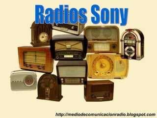Radios Sony http://mediodecomunicacionradio.blogspot.com 