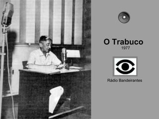 O Trabuco 1977 Rádio Bandeirantes 