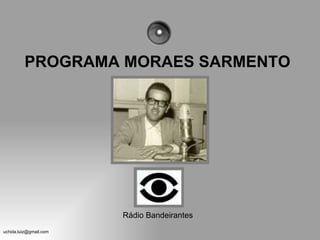 PROGRAMA MORAES SARMENTO Rádio Bandeirantes 