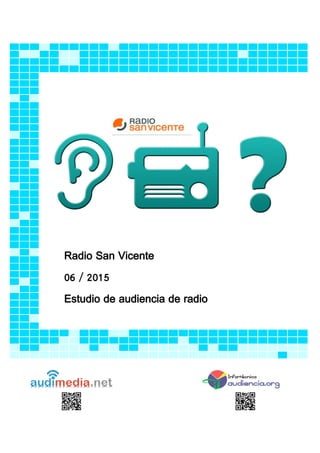 Radio San Vicente
06 / 2015
Estudio de audiencia de radio
 
