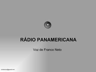 Voz de Franco Neto RÁDIO PANAMERICANA 