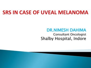 DR.NIMESH DAHIMA
Consultant Oncologist
Shalby Hospital, Indore
 