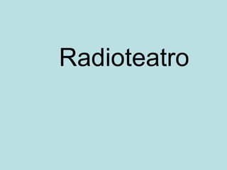 Radioteatro
 