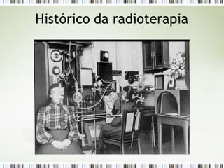 Histórico da radioterapia
 