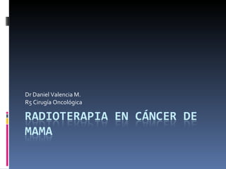 Dr Daniel Valencia M. R5 Cirugía Oncológica 