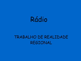 TRABALHO DE REALIDADE REGIONAL Rádio 
