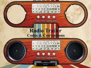 Radio Trailer
Codes & Conventions
 
