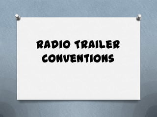 Radio Trailer
 Conventions
 