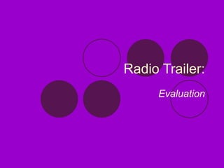 Radio Trailer: Evaluation 