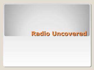 Radio Uncovered
 