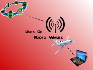Radio Waves Uses Of 